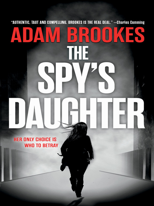 Title details for The Spy's Daughter by Adam Brookes - Available